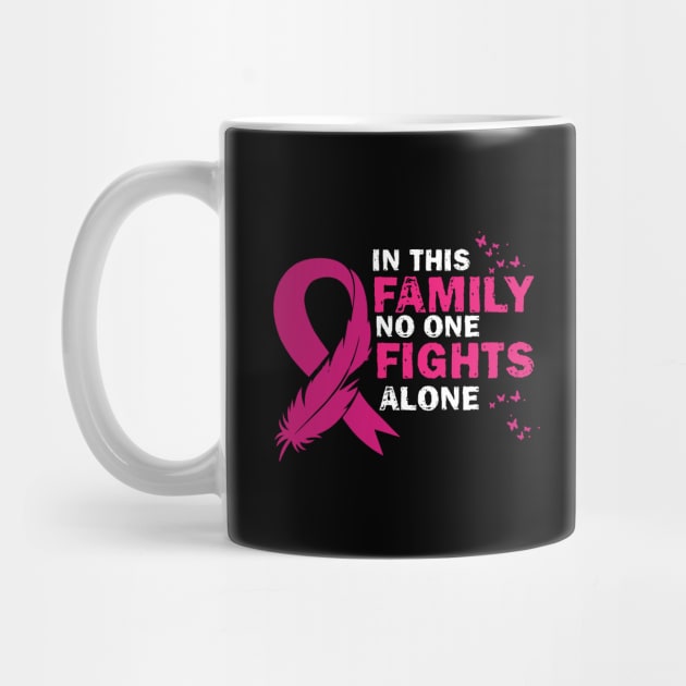 In This Family Nobody Fights Alone - Cute Breastcancer Awareness Ribbon Design by printalpha-art
